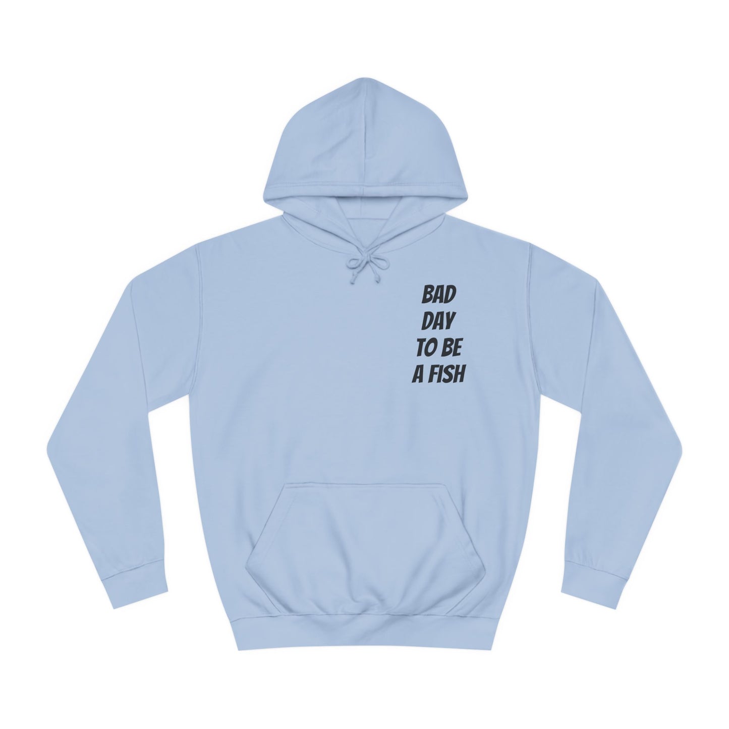 Bad Day To Be A Fish Hoodie